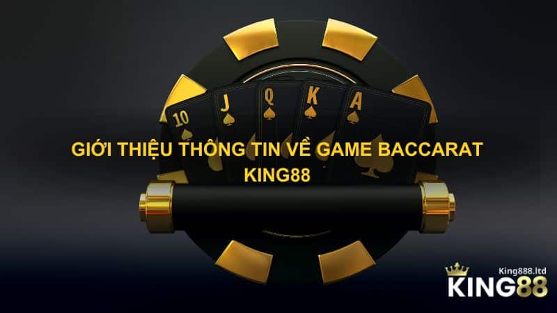 Giới thiệu thông tin về Game Baccarat King88